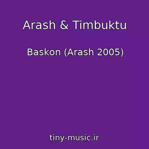 کاور آهنگ Arash & Timbuktu از Baskon (Arash 2005)