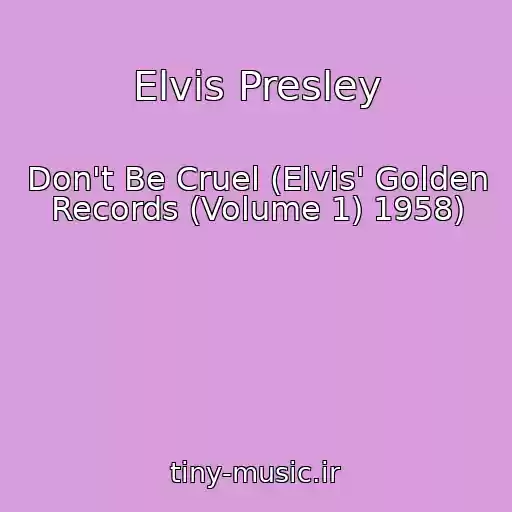 کاور آهنگ Elvis Presley از Don't Be Cruel (Elvis' Golden Records (Volume 1) 1958)