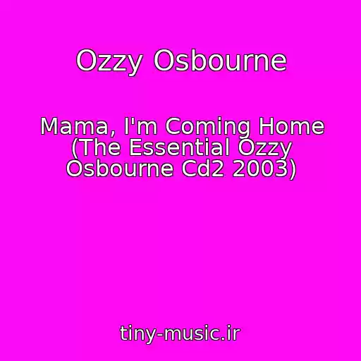 کاور آهنگ Ozzy Osbourne از Mama, I'm Coming Home (The Essential Ozzy Osbourne Cd2 2003)