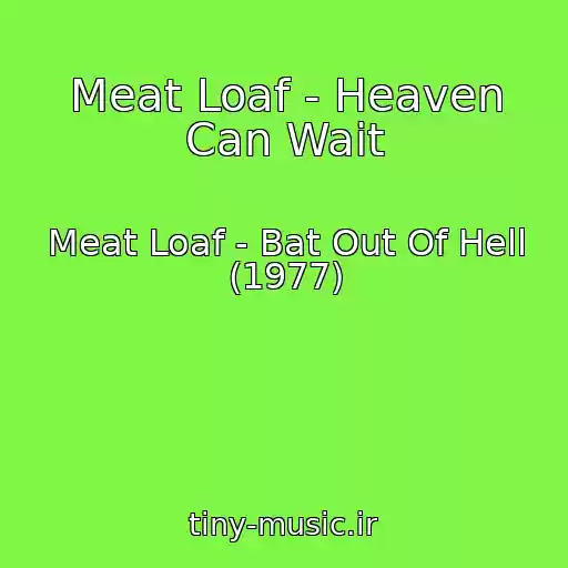کاور آهنگ Meat Loaf - Heaven Can Wait از Meat Loaf - Bat Out Of Hell (1977)