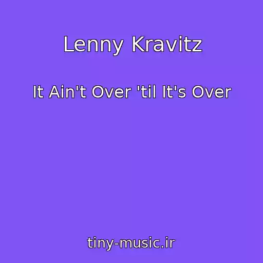 کاور آهنگ Lenny Kravitz از It Ain't Over 'til It's Over