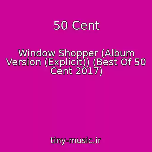 کاور آهنگ 50 Cent از Window Shopper (Album Version (Explicit)) (Best Of 50 Cent 2017)