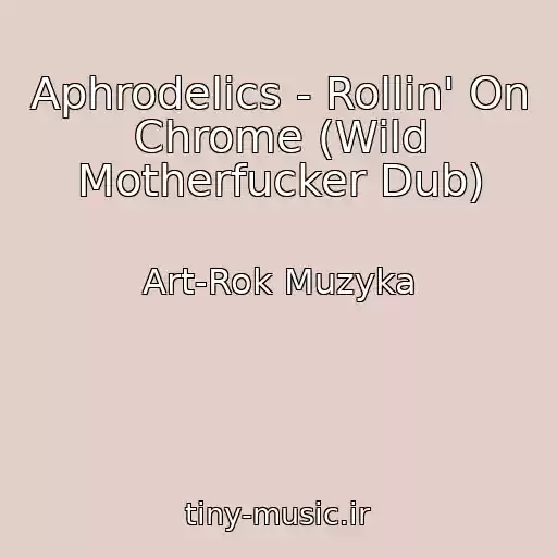 کاور آهنگ Aphrodelics - Rollin' On Chrome (Wild Motherfucker Dub) از Art-Rok Muzyka