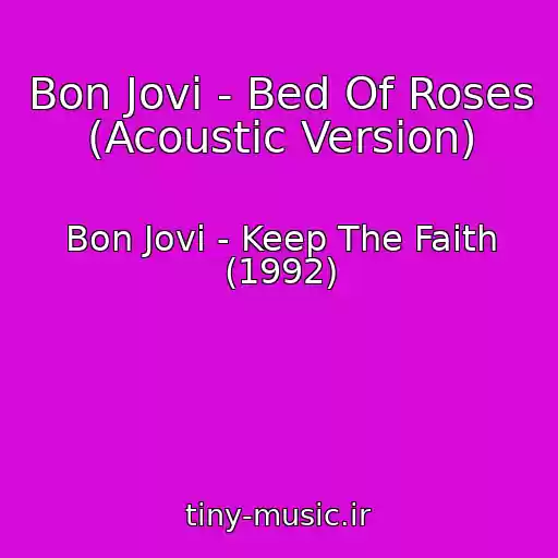 کاور آهنگ Bon Jovi - Bed Of Roses (Acoustic Version) از Bon Jovi - Keep The Faith (1992)