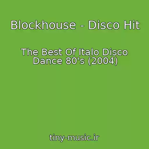کاور آهنگ Blockhouse - Disco Hit از The Best Of Italo Disco Dance 80's (2004)