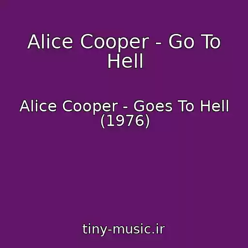 کاور آهنگ Alice Cooper - Go To Hell از Alice Cooper - Goes To Hell (1976)