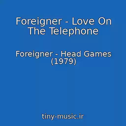 کاور آهنگ Foreigner - Love On The Telephone از Foreigner - Head Games (1979)
