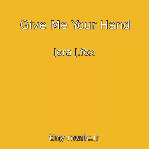 کاور آهنگ Give Me Your Hand از Jora J.fox