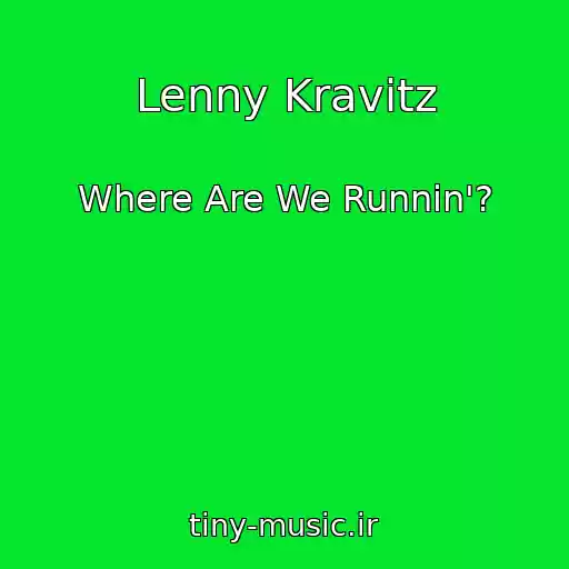 کاور آهنگ Lenny Kravitz از Where Are We Runnin'?
