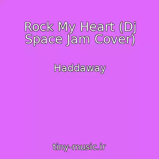 کاور آهنگ Rock My Heart (Dj Space Jam Cover) از Haddaway