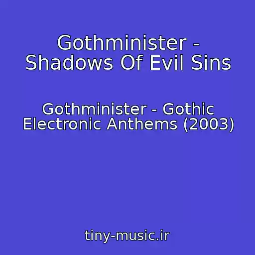 کاور آهنگ Gothminister - Shadows Of Evil Sins از Gothminister - Gothic Electronic Anthems (2003)