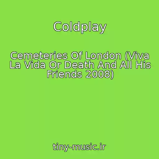 کاور آهنگ Coldplay از Cemeteries Of London (Viva La Vida Or Death And All His Friends 2008)
