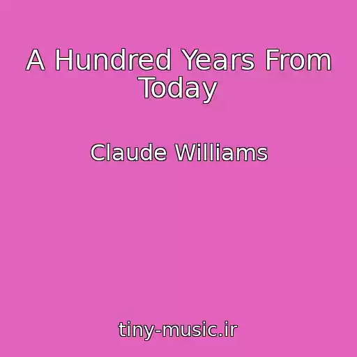 کاور آهنگ A Hundred Years From Today از Claude Williams