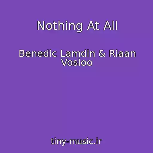 کاور آهنگ Nothing At All از Benedic Lamdin & Riaan Vosloo