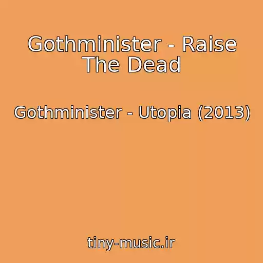 کاور آهنگ Gothminister - Raise The Dead از Gothminister - Utopia (2013)