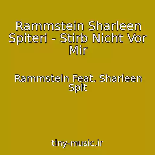 کاور آهنگ Rammstein Sharleen Spiteri - Stirb Nicht Vor Mir از Rammstein Feat. Sharleen Spit