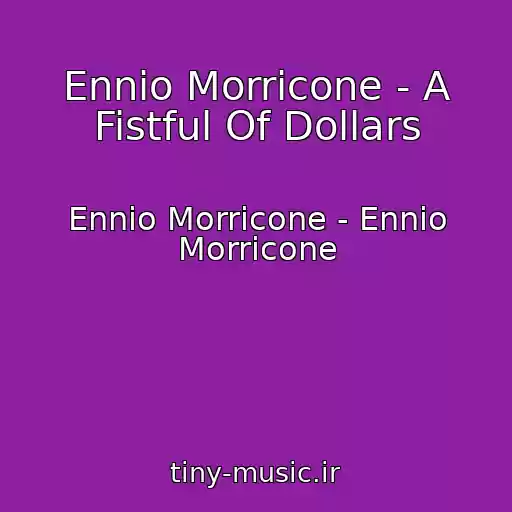 کاور آهنگ Ennio Morricone - A Fistful Of Dollars از Ennio Morricone - Ennio Morricone