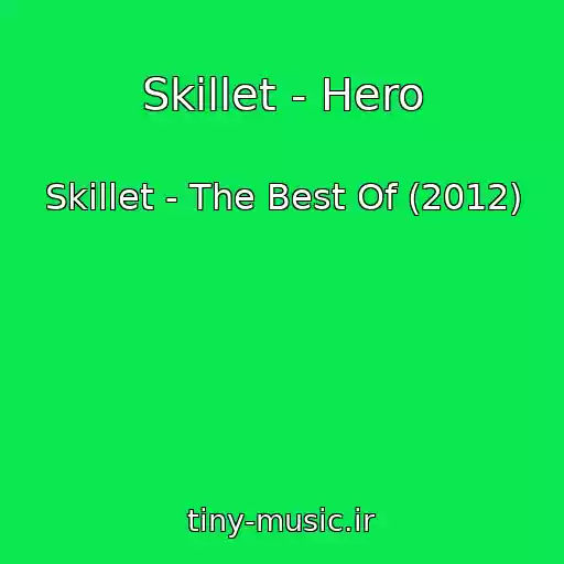 کاور آهنگ Skillet - Hero از Skillet - The Best Of (2012)