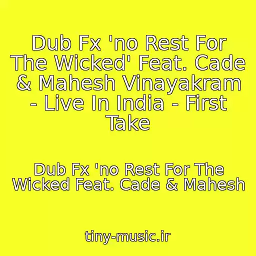 کاور آهنگ Dub Fx 'no Rest For The Wicked' Feat. Cade & Mahesh Vinayakram - Live In India - First Take از Dub Fx 'no Rest For The Wicked Feat. Cade & Mahesh