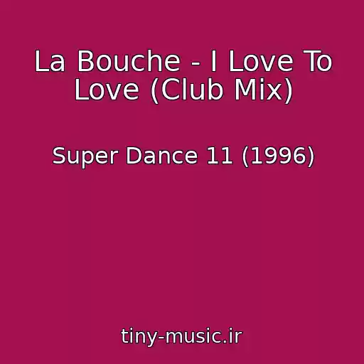 کاور آهنگ La Bouche - I Love To Love (Club Mix) از Super Dance 11 (1996)