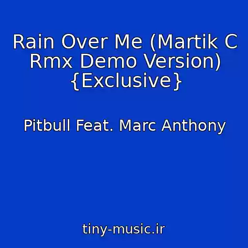 کاور آهنگ Rain Over Me (Martik C Rmx Demo Version) {Exclusive} از Pitbull Feat. Marc Anthony