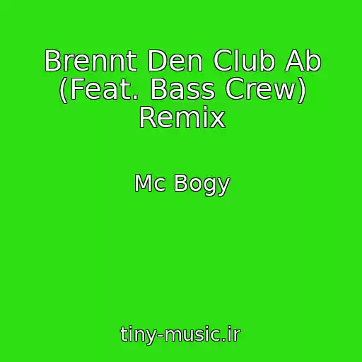 کاور آهنگ Brennt Den Club Ab (Feat. Bass Crew) Remix از Mc Bogy