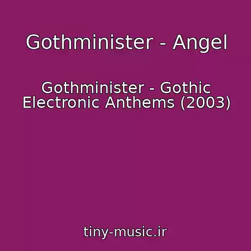 کاور آهنگ Gothminister - Angel از Gothminister - Gothic Electronic Anthems (2003)