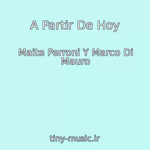 کاور آهنگ A Partir De Hoy از Maite Perroni Y Marco Di Mauro