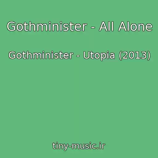 کاور آهنگ Gothminister - All Alone از Gothminister - Utopia (2013)