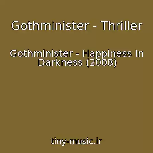 کاور آهنگ Gothminister - Thriller از Gothminister - Happiness In Darkness (2008)