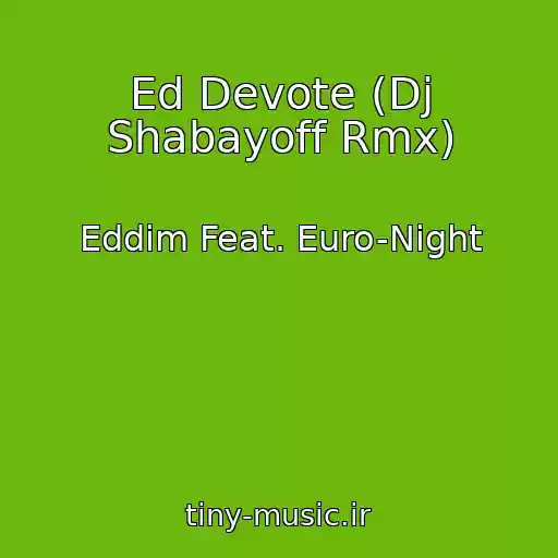 کاور آهنگ Ed Devote (Dj Shabayoff Rmx) از Eddim Feat. Euro-Night