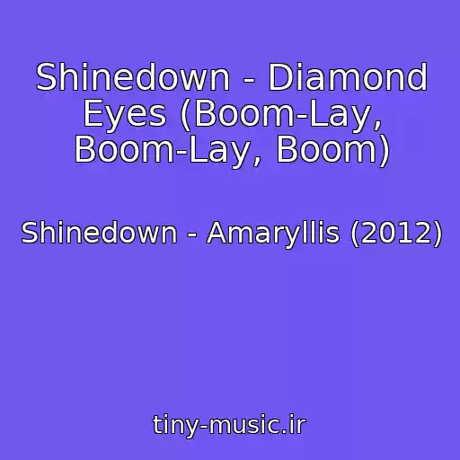 کاور آهنگ Shinedown - Diamond Eyes (Boom-Lay, Boom-Lay, Boom) از Shinedown - Amaryllis (2012)