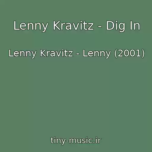 کاور آهنگ Lenny Kravitz - Dig In از Lenny Kravitz - Lenny (2001)