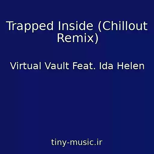 کاور آهنگ Trapped Inside (Chillout Remix) از Virtual Vault Feat. Ida Helen