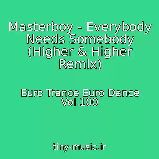 کاور آهنگ Masterboy - Everybody Needs Somebody (Higher & Higher Remix) از Euro Trance Euro Dance Vol.100