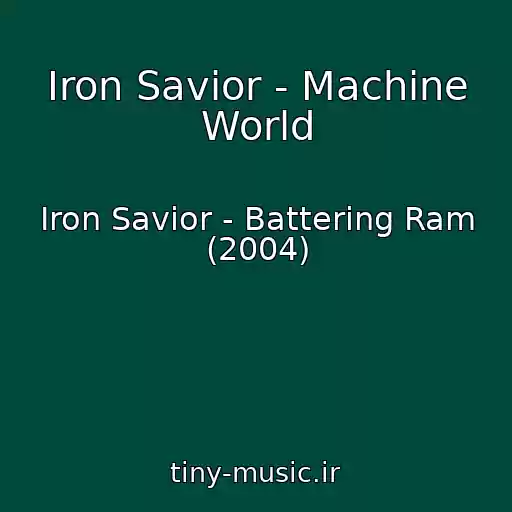 کاور آهنگ Iron Savior - Machine World از Iron Savior - Battering Ram (2004)