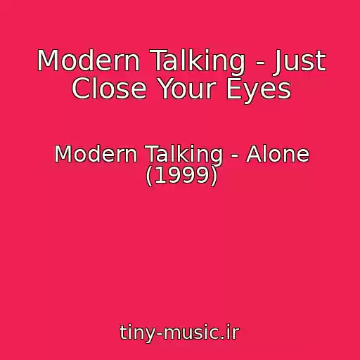 کاور آهنگ Modern Talking - Just Close Your Eyes از Modern Talking - Alone (1999)