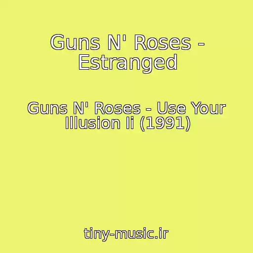 کاور آهنگ Guns N' Roses - Estranged از Guns N' Roses - Use Your Illusion Ii (1991)