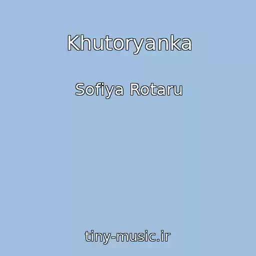 کاور آهنگ Khutoryanka از Sofіya Rotaru