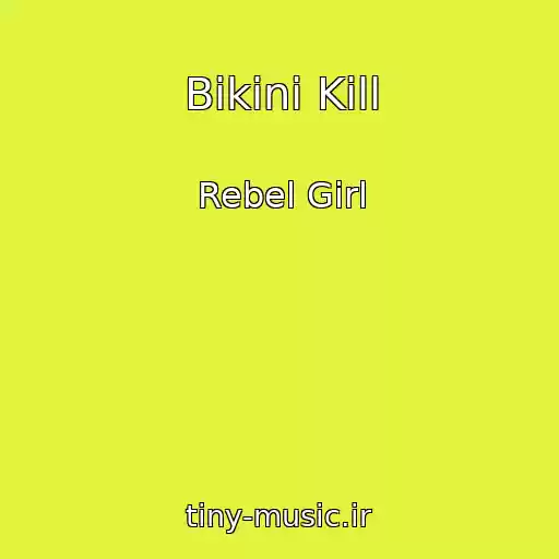 کاور آهنگ Bikini Kill از Rebel Girl