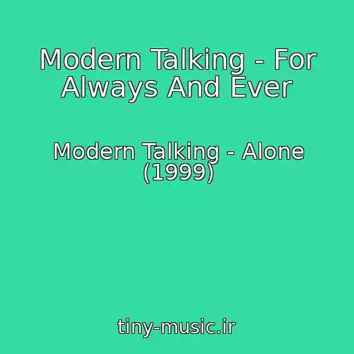کاور آهنگ Modern Talking - For Always And Ever از Modern Talking - Alone (1999)