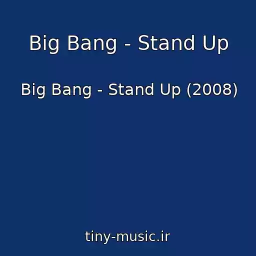 کاور آهنگ Big Bang - Stand Up از Big Bang - Stand Up (2008)