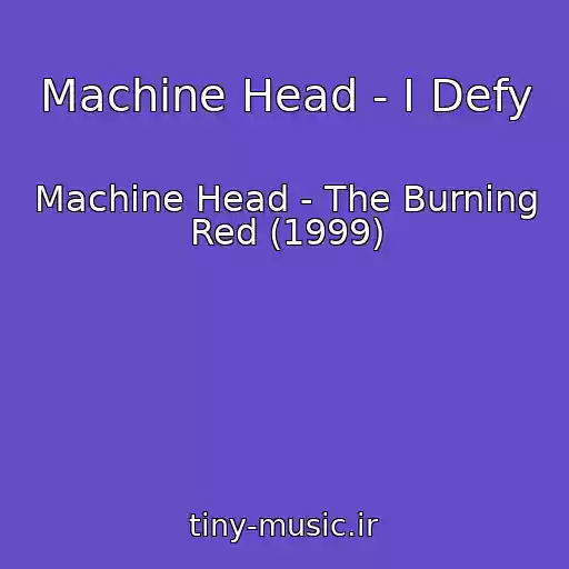 کاور آهنگ Machine Head - I Defy از Machine Head - The Burning Red (1999)
