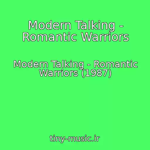 کاور آهنگ Modern Talking - Romantic Warriors از Modern Talking - Romantic Warriors (1987)
