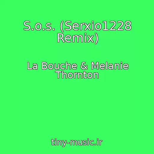 کاور آهنگ S.o.s. (Serxio1228 Remix) از La Bouche & Melanie Thornton
