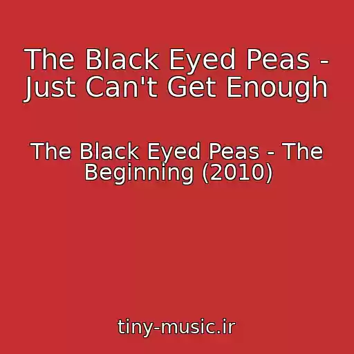 کاور آهنگ The Black Eyed Peas - Just Can't Get Enough از The Black Eyed Peas - The Beginning (2010)