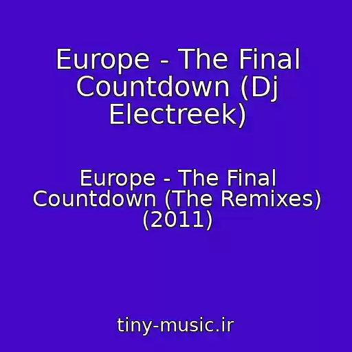 کاور آهنگ Europe - The Final Countdown (Dj Electreek) از Europe - The Final Countdown (The Remixes) (2011)