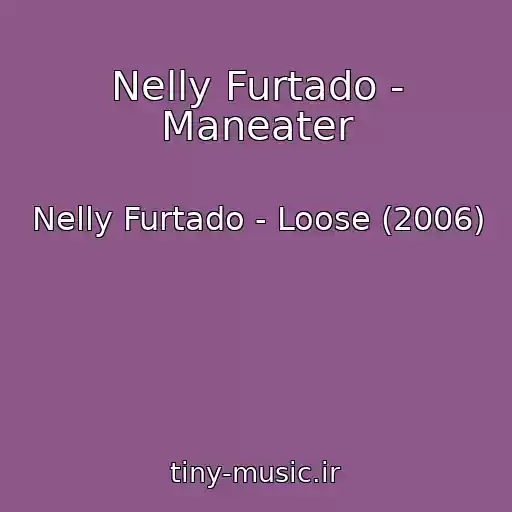کاور آهنگ Nelly Furtado - Maneater از Nelly Furtado - Loose (2006)