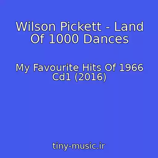 کاور آهنگ Wilson Pickett - Land Of 1000 Dances از My Favourite Hits Of 1966 Cd1 (2016)