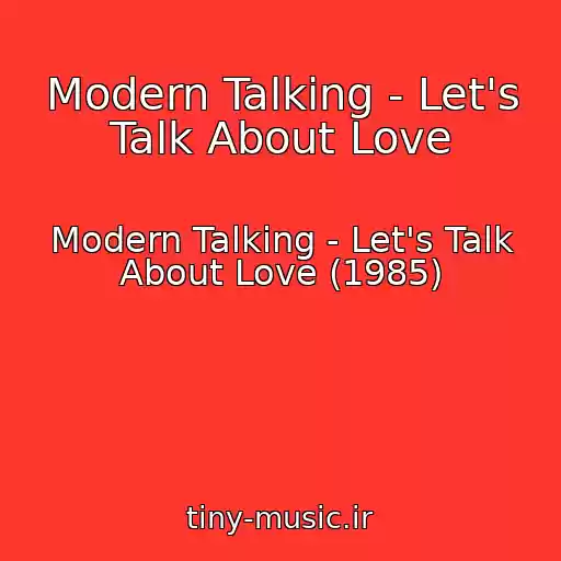 کاور آهنگ Modern Talking - Let's Talk About Love از Modern Talking - Let's Talk About Love (1985)